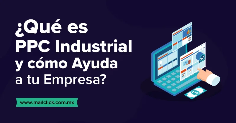 Cómo el PPC Industrial impulsa la captación de clientes en empresas del sector