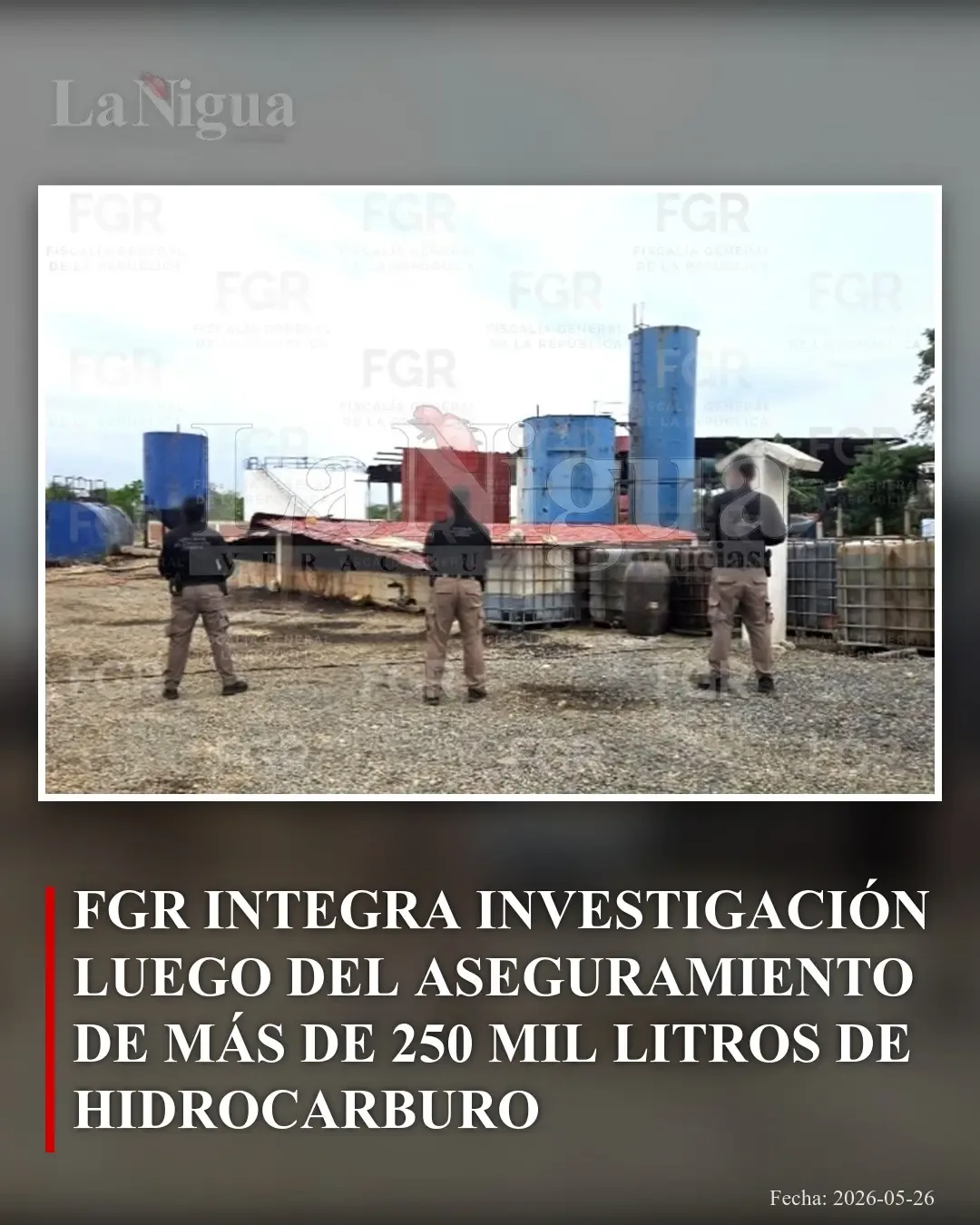 La FGR investiga tras el aseguramiento de más de 250 mil litros de hidrocarburo en Veracruz